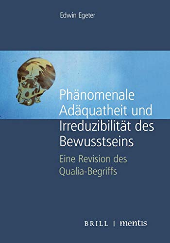 Phänomenale Adäquatheit und Irreduzibilität des Bewusstseins: Eine Revision des Qualia-Begriffs von Mentis Verlag GmbH